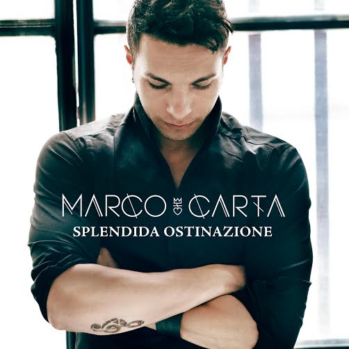 Marco Carta, Splendida ostinazione, testo e video ufficiale