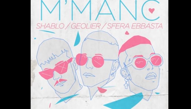M’ Manc, Shablo, Geolier e Sfera Ebbasta: testo e video ufficiale della canzone